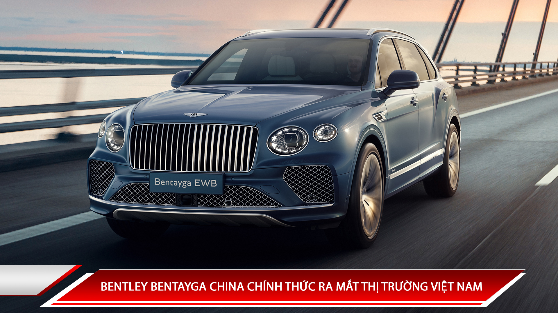 BENTLEY BENTAYGA CHINA CHÍNH THỨC RA MẮT THỊ TRƯỜNG VIỆT NAM